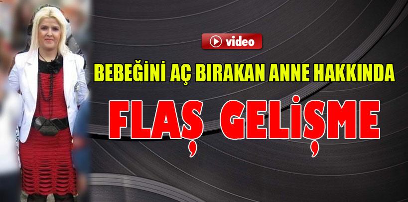 Çocuğunu aç bırakan anne hakkında flaş gelişme