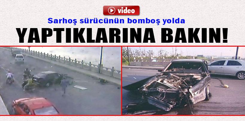 Şarhoş sürücünün yaptıklarına bakın