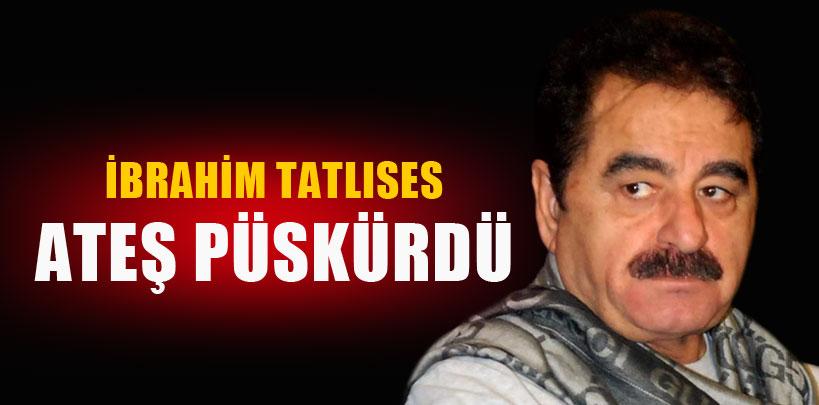 İbrahim Tatlıses, tehdit edilince ateş püskürdü