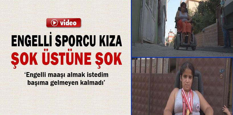 Adana'da engelli sporcu kıza şok üstüne şok