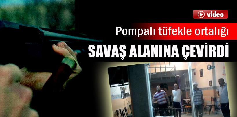 Pompalı tüfekle ortalığı savaş alanına çevirdi