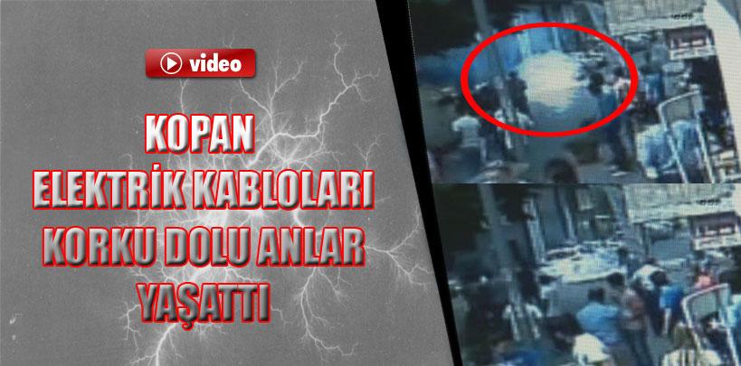 Kopan elektrik kabloları korku dolu anlar yaşattı