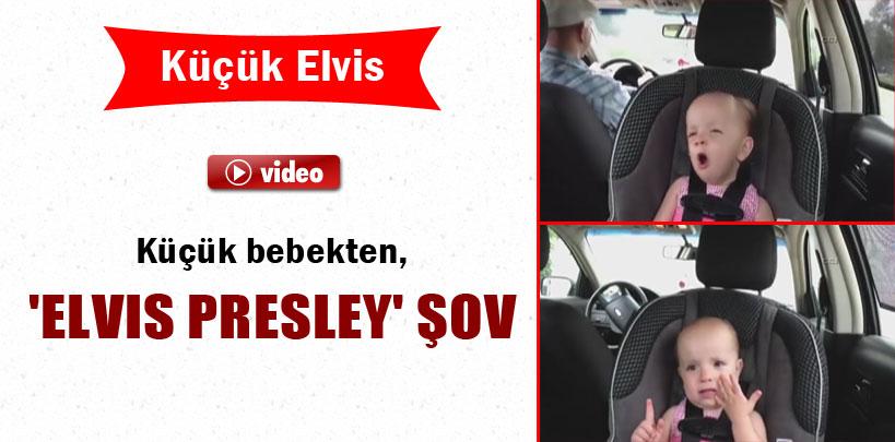Küçük bebekten, 'Elvıs Presley' şov