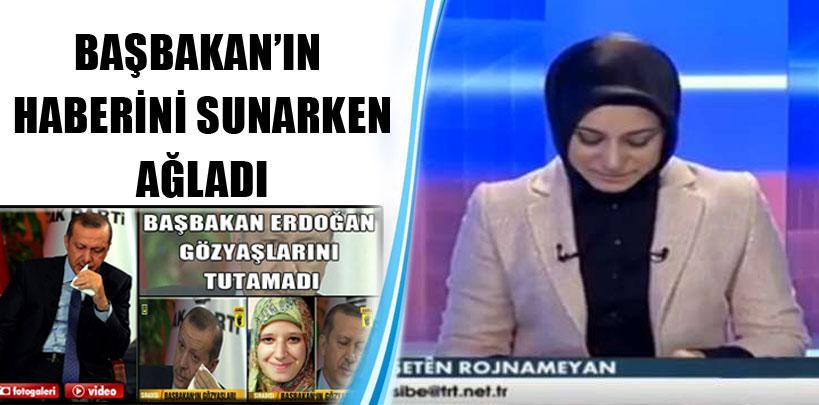 TRT spikeri, Başbakan haberini sunarken ağladı