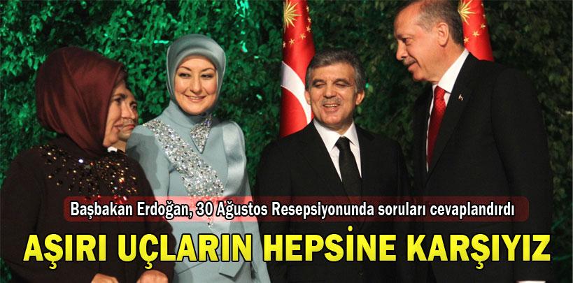 Başbakan Erdoğan, ‘Biz aşırı uçların hepsine karşıyız'