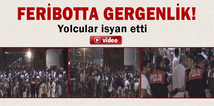 Feribot yolcuları isyan etti
