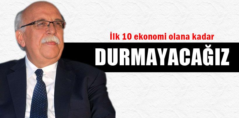 Nabi Avcı, 'İlk 10 ekonomi olana kadar durmayacağız'