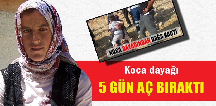 Koca dayağı 5 gün aç bıraktı