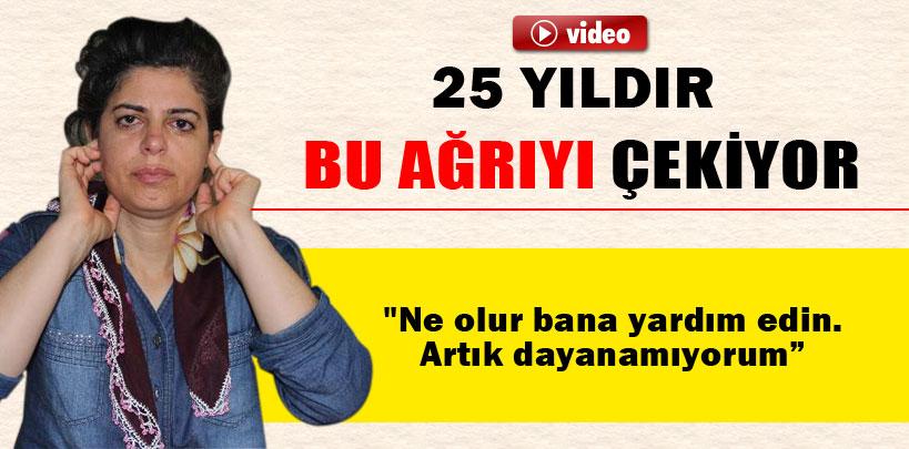 Adana'da yaşayan Hülya Pusa 25 yıldır kulak ağrısı çekiyor