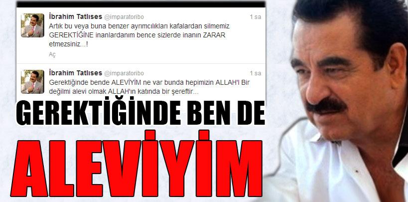İbrahim Tatlıses, 'Gerektiğinde ben de Aleviyim' dedi
