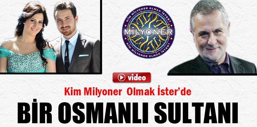 Kim Milyoner Olmak İster'de bir Osmanlı sultanı
