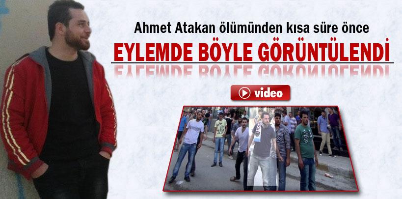 Ahmet Atakan ölümünden kısa süre önce eylemde böyle görüntülendi