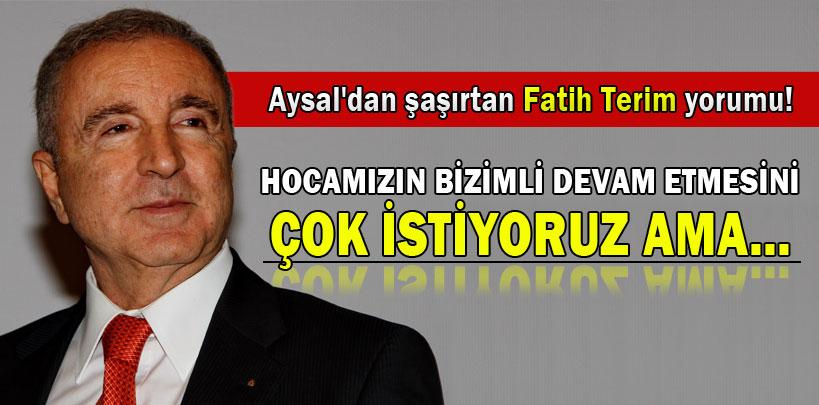 Ünal Aysal'dan şaşırtan Fatih Terim yorumu