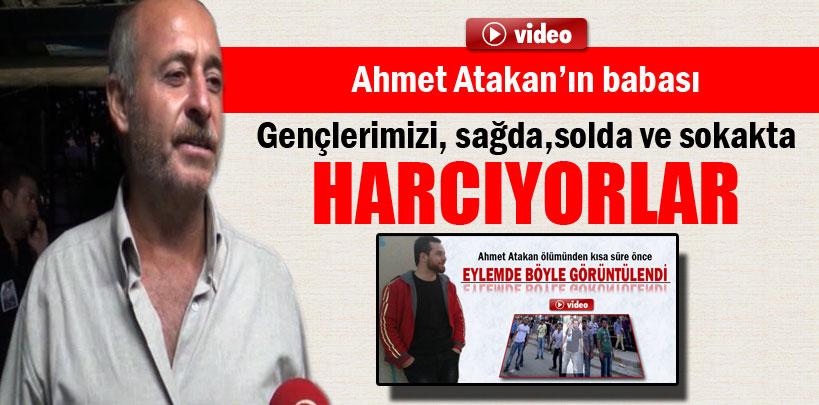Ali Atakan, 'Gençlerimizi, sağda, solda ve sokakta harcıyorlar'