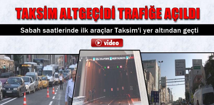 Taksim altgeçidi trafiğe açıldı