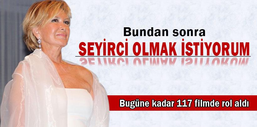 Filiz Akın, ‘Bundan sonra seyirci olmak istiyorum'