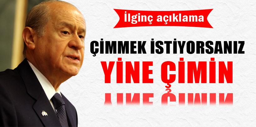 Devlet Bahçeli ‘Çimmek istiyorsanız yine çimin'