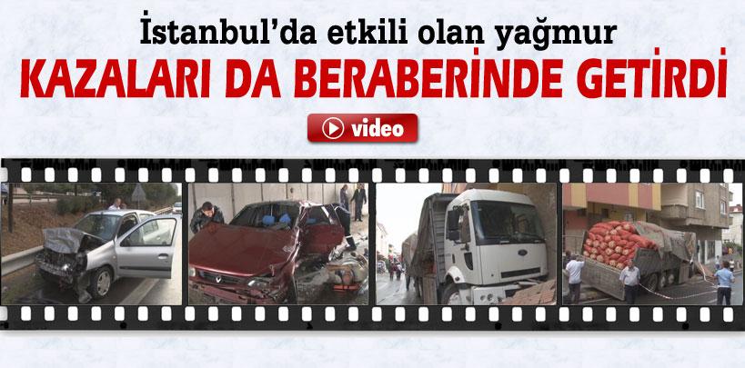İstanbul'da yağmur beraberinde kazaları getirdi