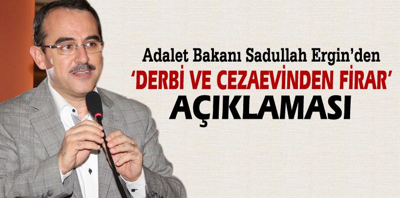 Sadullah Ergin'den 'derbi ve cezaevinden firar' açıklaması