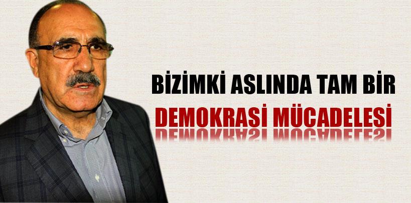 Beşir Atalay, 'Bizimki aslında tam bir demokrasi mücadelesi'