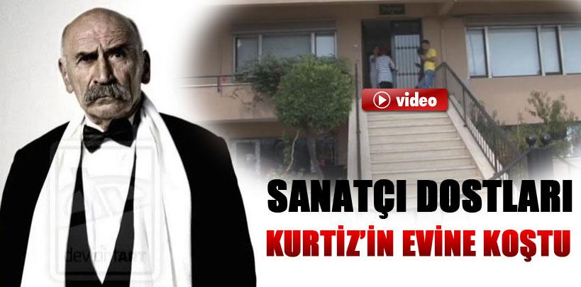 Sanatçı dostları Kurtiz'in evine koştu