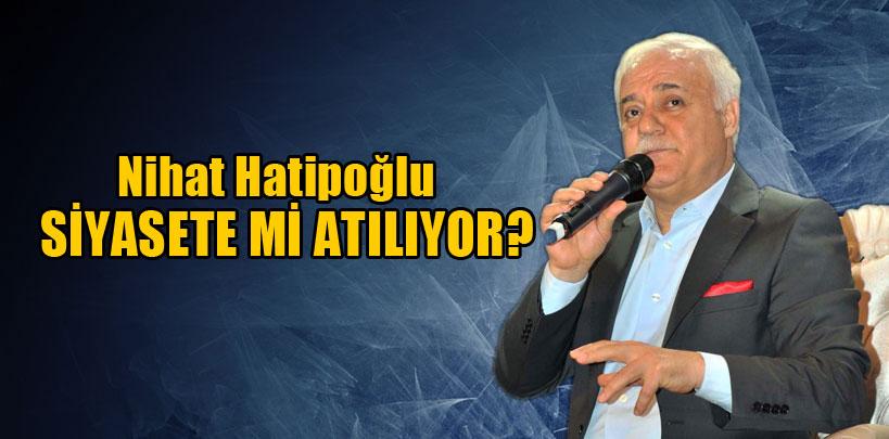 Nihat Hatipoğlu, 'Siyaset ile işim olmaz'