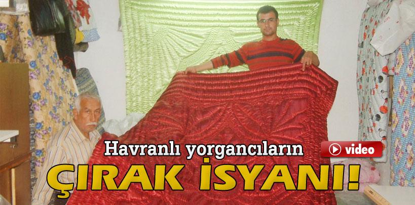 Havranlı yorgancıların çırak şikayeti