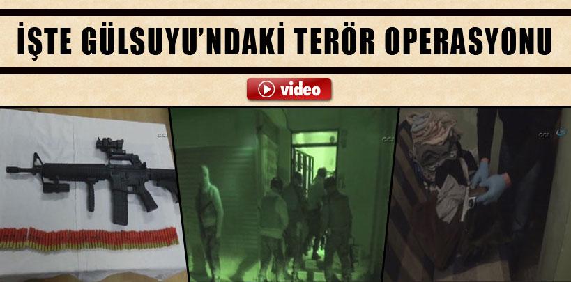 İşte Gülsuyu'ndaki terör operasyonu