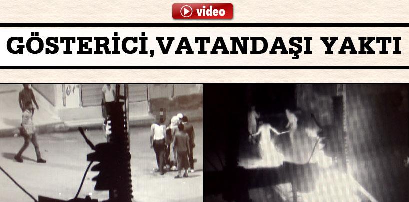 Gösterici vatandaşı yakıyordu