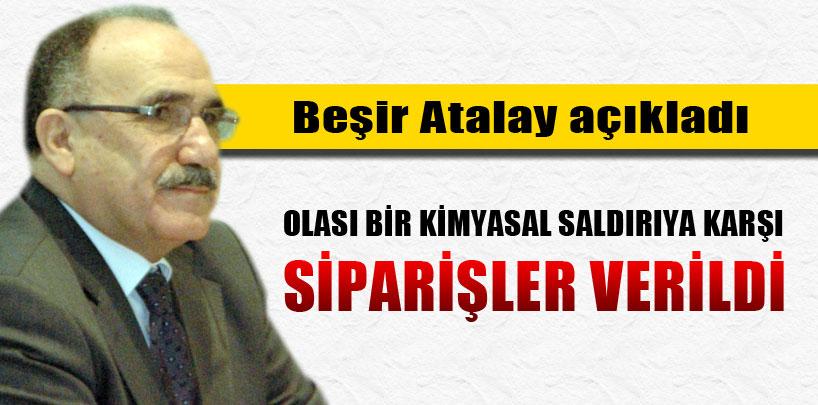 Beşir Atalay,olası bir kimyasal saldırıya karşı 'Siparişler verildi'