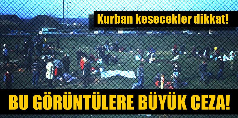 Bayramda istenmeyen görüntülere büyük ceza