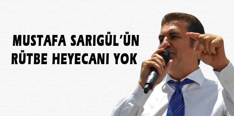 ‘Mustafa Sarıgül'ün rütbe heyecanı yok'