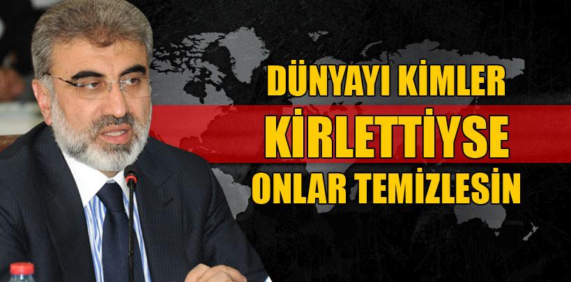 Taner Yıldız, 'Dünyayı kimler kirlettiyse onlar temizlesin'