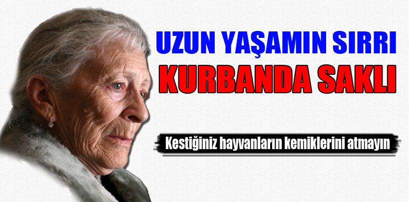 Uzun yaşamanın sırrı kurbanda saklı