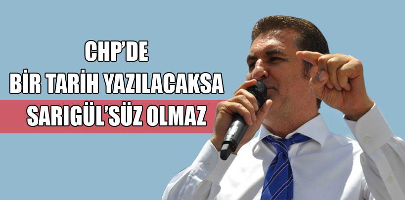 CHP'de bir tarih yazılacaksa Sarıgül'süz olmaz