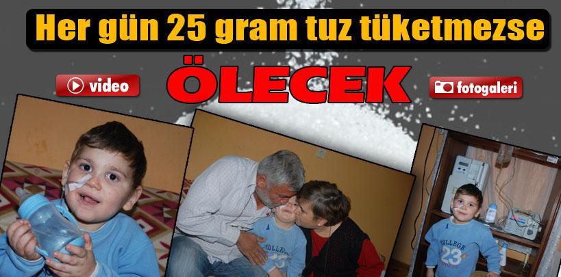 5 yaşındaki Arda her gün 25 gram tuz tüketmezse ölecek