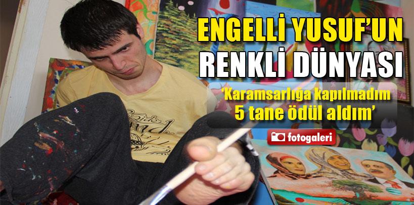 Ayaklarıyla resim yapmak engelli Yusuf'un dünyası