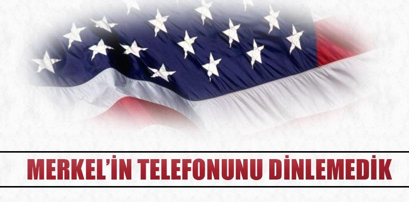 Beyaz Saray, ‘Merkel'in telefonunu dinlemedik'