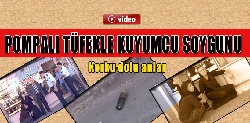 Pompalı tüfekle kuyumcu soygunu