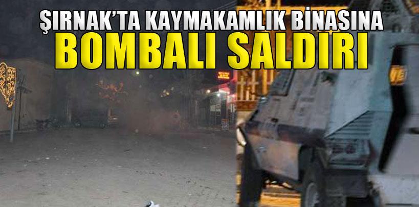 Şırnak'ta Kaymakamlık binasına el bombalı saldırı